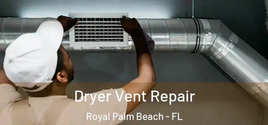  Dryer Vent Repair Royal Palm Beach - FL