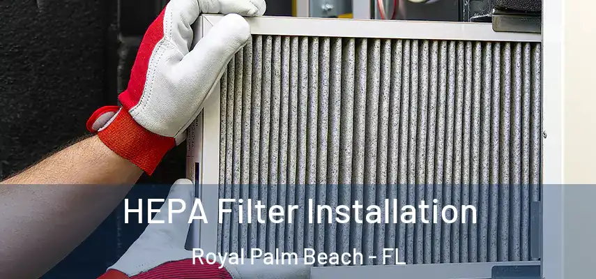  HEPA Filter Installation Royal Palm Beach - FL