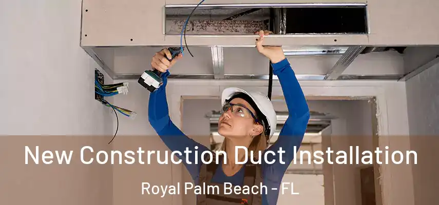  New Construction Duct Installation Royal Palm Beach - FL