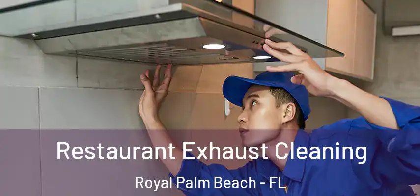  Restaurant Exhaust Cleaning Royal Palm Beach - FL
