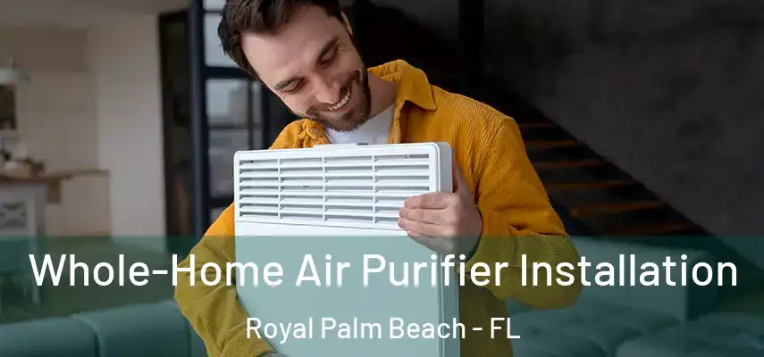  Whole-Home Air Purifier Installation Royal Palm Beach - FL
